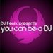 DJ FENIX presents. - "You can be a DJ"